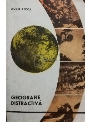 Aurel Lecca - Geografie distractiva (editia 1966) foto