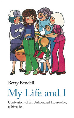 My Life and I: Confessions of an Unliberated Housewife, 1966-1980 foto