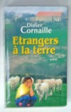 ETRANGERS A LA TERRE , roman par DIDIER CORNAILLE , 1998