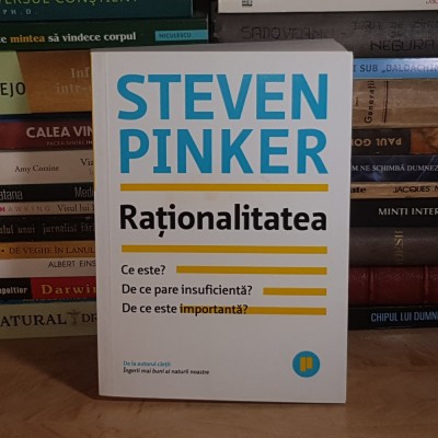 STEVEN PINKER - RATIONALITATEA : CE ESTE ? * DE CE PARE INSUFICIENTA ? , 2021 * foto