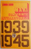 Cumpara ieftin Mari Conferinte Internationale (1939-1945) - Leonida Loghin - Carte de Istorie