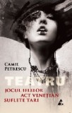 Jocul ielelor. Act venetian. Suflete tari - Camil Petrescu - Agora