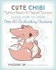 Cute Chibi Mythical Beasts &amp; Magical Creatures: Learn to Draw 75 Enchanting Creatures