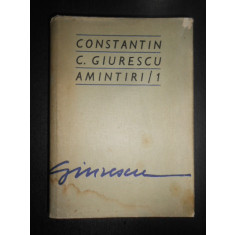 Constantin C. Giurescu - Amintiri / 1 (1976, editie cartonata)