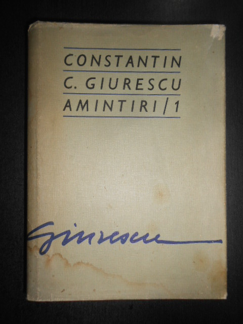 Constantin C. Giurescu - Amintiri / 1 (1976, editie cartonata)