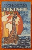 Vikingii &icirc;n istorie - F. Donald Logan, cuvant inainte - Mircea Suciu, traducere - Mariana Grancea, Editura Balcescu, 1990