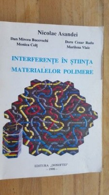 Interferente in stiinta materialelor polimere- Nicolae Asandei, Dan Mircea Bucevschi foto