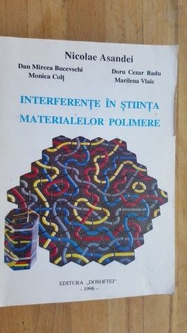 Interferente in stiinta materialelor polimere- Nicolae Asandei, Dan Mircea Bucevschi