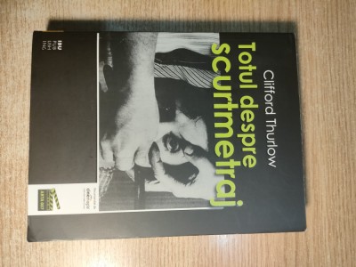 Clifford Thurlow - Totul despre scurtmetraj (IBU Publishing, 2010) foto