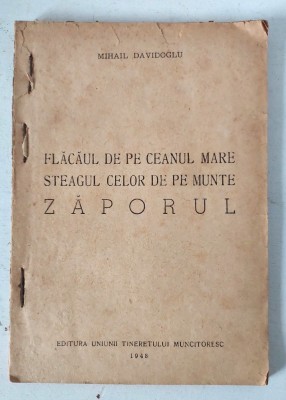 (T) Mihail Davidoglu - Flacaul de pe ceanul mare. Steagul celor de pe munte. Zaporul, 1948, teatru, lipsa coperta foto