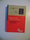 OPERATIUNILE MELITA SI ETERUL , ISTORIA EUROPEI LIBERE PRIN DOCUMENTE DE SECURITATE de MIHAI PELIN , 2007