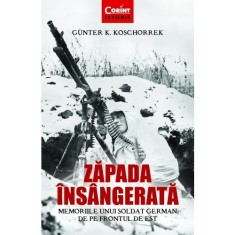 Zapada insangerata. Memoriile unui soldat german de pe frontul de est, Gunter K. Koschorrek