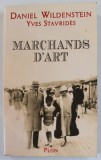 MARCHANDS D &#039;ART par DANIEL WILDENSTEIN et YVES STAVRIDES , 1999 , PREZINTA HALOURI DE APA *