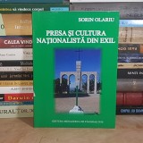 SORIN OLARIU - PRESA SI CULTURA NATIONALISTA DIN EXIL , 2016 *