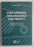 CUM GANDESC ORGANIZATIILE FOR PROFIT ? de DORIN BODEA , MANAGEMENTUL ETICII ,INCREDEREA , LOIALITATEA , 2023