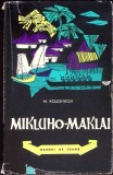 MIKLUHO-MAKLAI - M. Kolesnikov, Carte Romana Beletristica 1962, Editura Tineretului, 290 pagini, Coperta Necartonata, Stare Buna