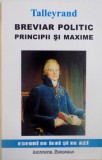 BREVIAR POLITIC, PRINCIPII SI MAXIME, ESEURI DE IERI SI DE AZI de TALLEYRAND, 2014