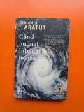 C&acirc;nd nu mai &icirc;nțelegem lumea - Benjamin Labatut