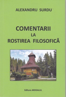 AS - ALEXANDRU SURDU - COMENTARII LA ROSTIREA FILOSOFICA foto
