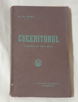 Carte RARA veche anul 1914 - CUCERITORUL - A. de Herz - Editura Flacara foto