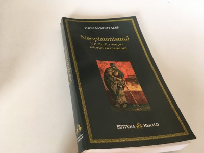 THOMAS WHITTAKER, NEOPLATONISMUL.UN STUDIU ASUPRA ISTORIEI ELENISMULUI foto