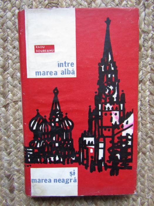 Radu Boureanu &ndash; Intre marea alba si marea neagra ( prima editie )