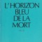 Marin Preda - L&#039;Horizon bleu de la mort