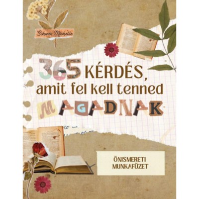 365 k&amp;eacute;rd&amp;eacute;s, amit fel kell tenned magadnak - &amp;ouml;nismereti munkaf&amp;uuml;zet - Schwer Michelle foto