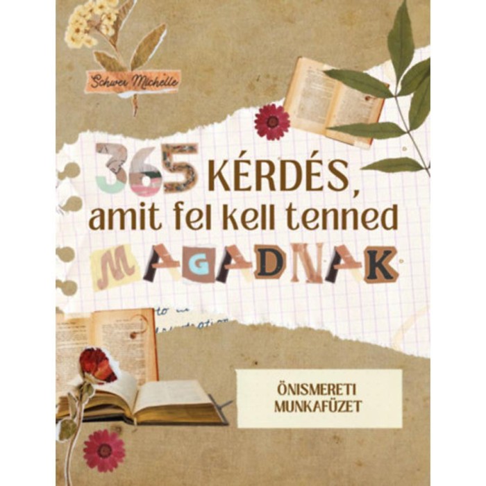365 k&eacute;rd&eacute;s, amit fel kell tenned magadnak - &ouml;nismereti munkaf&uuml;zet - Schwer Michelle