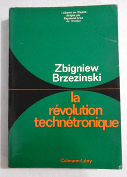 La revolution technetronique Zbigniew Brzezinski