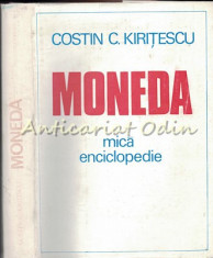 Moneda. Mica Enciclopedie - Costin C. Kiritescu foto