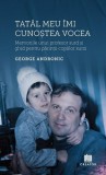 Carte Tatal meu imi cunostea vocea George Andronic - Inspiratie Crestina Autobiografie