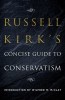 Russell Kirk&#039;s Concise Guide to Conservatism