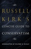 Russell Kirk&#039;s Concise Guide to Conservatism