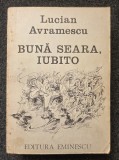 BUNA SEARA, IUBITO - Lucian Avramescu