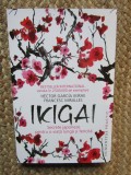 Hector Garcia - Ikigai. Secrete japoneze pentru o viata lunga si fericita