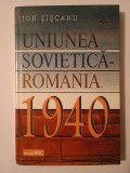 Ion Șișcanu - Uniunea Sovietică - Rom&acirc;nia. 1940 (tratative &icirc;n cadrul comisiilor...)