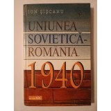 Ion Șișcanu - Uniunea Sovietică - Rom&acirc;nia. 1940 (tratative &icirc;n cadrul comisiilor...)
