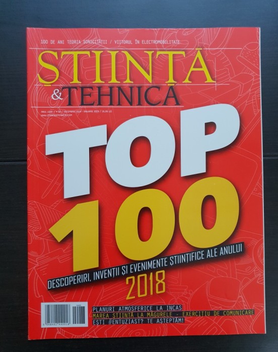 Revista ȘTIINȚĂ &amp; TEHNICĂ, anul LXVII / # 82 / Decembrie 2018 - Ianuarie 2019: Top 100 descoperiri, invenții și evenimente științifice ale anului 2018