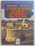 CETATEA DE SCAUN SI CURTEA DOMNEASCA DIN SUCEAVA de MIRCEA D. MATEI , EMIL I. EMANDI , 1988