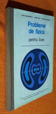Probleme de fizica pentru licee - Lucia Constantinescu, Ionela Marin 1971 foto