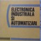 ELECTRONICA INDUSTRIALA SI AUTOMATIZARI-S. FLOREA, FL. MUNTEANU, I. DUMITRACHE, S. DUMITRIU, V. GABURICI, I-256045