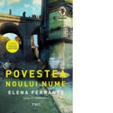 Povestea noului nume (Volumul 2 din Tetralogia Napolitana) - Elena Ferrante, Cerasela Barbone