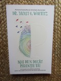 Mai bun decat parintii tai - Janet G. Woititz