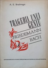 TRAGEDIA UNUI GENIU FRIEDEMANN BACH-A.E. BRACHVOGEL-230779