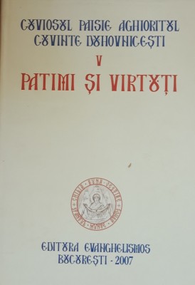 PATIMI SI VIRTUTI* CUVINTE DUHOVNICESTI - CUVIOSUL PAISIE AGHIORITUL VOL 5 foto