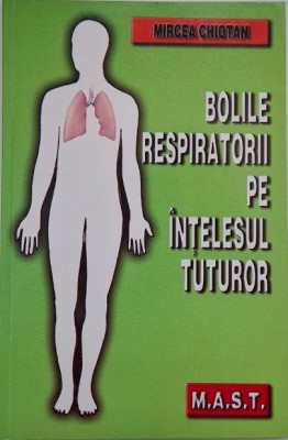 Bolile respiratorii pe intelesul tuturor &amp;ndash; Mircea Chiotan foto