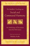 The Buddha&#039;s Teachings on Social and Communal Harmony: An Anthology of Discourses from the Pali Canon