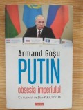 Putin, obsesia imperiului- Armand Gosu