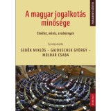 A magyar jogalkot&aacute;s minős&eacute;ge - Elm&eacute;let, m&eacute;r&eacute;s, eredm&eacute;nyek - Sebők Mikl&oacute;s